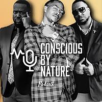 Welcome to Conscious by Nature Podcast where we have real-life, hard-hitting, and fun conversations