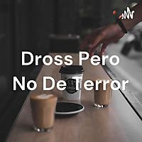 Dross Pero No De Terror
