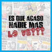 Es Que Acaso Nadie Mas Lo Ve???