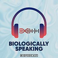 Biologically Speaking