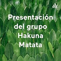 Presentación del grupo Hakuna Matata