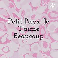Petit Pays.. Je T'aime Beaucoup