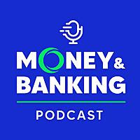 Money and Banking Podcast