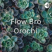 Flow Bro Orochi