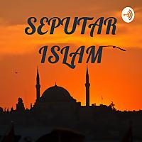 KAJIAN SEPUTAR ISLAM