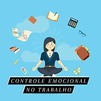 Controle Emocional no Trabalho