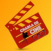 Charla De Cine: un podcast de todo el CINE y TELEVISIÓN que quieres ver!