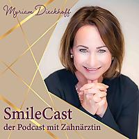 SmileCast der Podcast mit Zahnärztin Myriam Dieckhoff