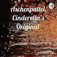 Aschenputtel, Cinderella's Original