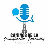 Caminos de la Comunicación- Educación Podcast