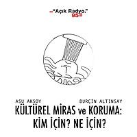 Kültürel Miras Ve Koruma: Kim İçin? Ne İçin?