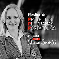 Gestión de Proyectos Programas y Portafolios con Liliana Buchtik