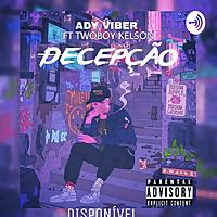 Ady Viber - Decepção ( ft Twoboy Kelson)