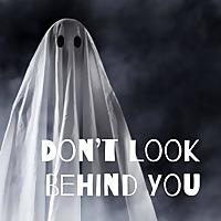 Don't Look Behind You