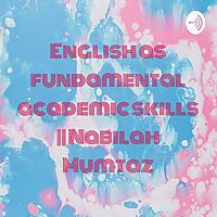 English as fundamental academic skills || Nabilah Mumtaz