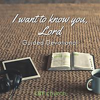 I Want to Know You Lord