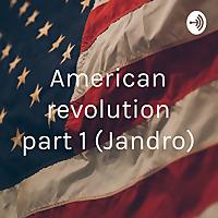 American revolution part 1 (Jandro)