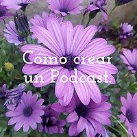 Cómo crear un Podcast.