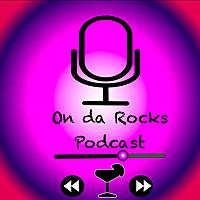 On da Rocks Podcast