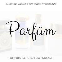 Parfüm - Der Podcast