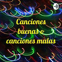 Canciones buenas o canciones malas