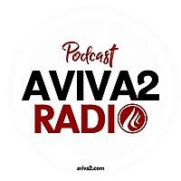 Aviva2 Radio Podcast
