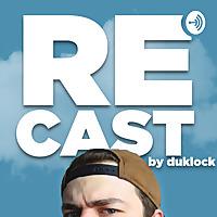 REcast by Duklock