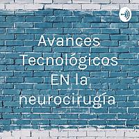 Avances Tecnológicos EN la neurocirugía