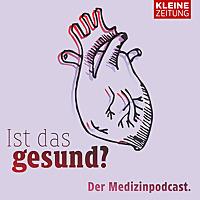 Ist das gesund? Der Medizinpodcast der Kleinen Zeitung