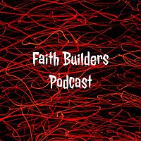 Faith Builders Podcast