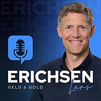 Erichsen Geld & Gold, der Podcast für die erfolgreiche Geldanlage