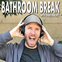 Bathroom Break Podcast with Raab Himself