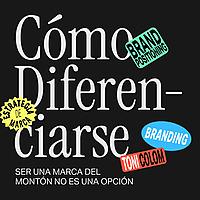 Cómo Diferenciarse – BRANDING, ESTRATEGIA & DISEÑO de marcas