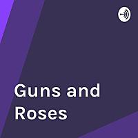 Guns and Roses
