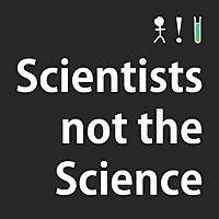 Scientists not the Science
