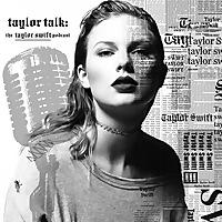 Taylor Talk: The Taylor Swift Podcast | reputation | 1989 | Red | Speak Now | Fearless | Taylor Swift