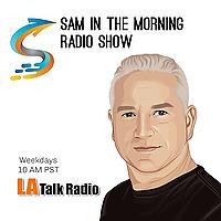Sam in the Morning on LA Talk Radio