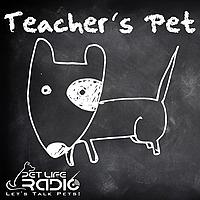 Teacher's Pet Podcast - Training Pets & Pet Obedience  - Pets & Animals on Pet Life Radio (PetLifeRadio.com)