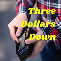 Three Dollars Down