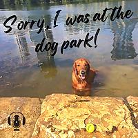 Sorry, I was at the dog park