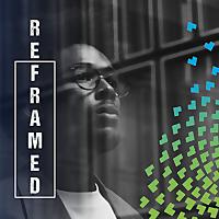 Reframed