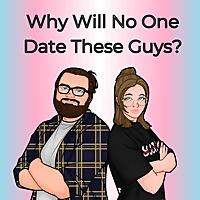 Why Will No One Date These Guys?