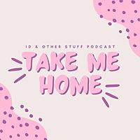 Take Me Home Podcast