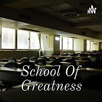School Of Greatness