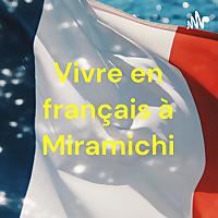 Vivre en français à Miramichi