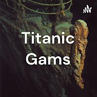 Titanic Gams