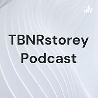 TBNRstorey Podcast