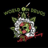 World on Drugs with Steve Furey
