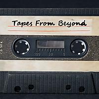 Tapes From Beyond