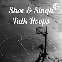 Shoe & Singh Talk Hoops